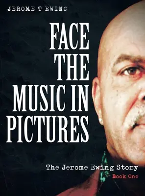 La musique en images : L'histoire de Jerome Ewing, Livre 1 - Face the Music in Pictures: The Jerome Ewing Story, Book 1