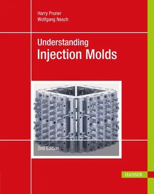 Comprendre les moules à injection 2e - Understanding Injection Molds 2e