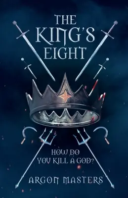 Le Huit du roi : Comment tuer un dieu ? - The King's Eight: How do you kill a god?