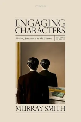 Des personnages attachants : Fiction, émotion et cinéma - Engaging Characters: Fiction, Emotion, and the Cinema