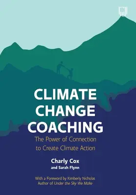 Coaching sur le changement climatique : le pouvoir de la connexion pour créer des actions en faveur du climat - Climate Change Coaching: The Power of Connection to Create Climate Action