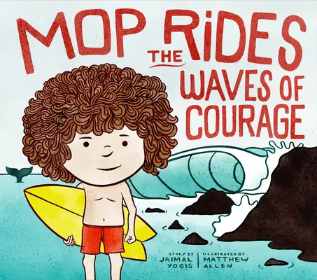 La vadrouille surfe sur les vagues du courage : Une histoire de vadrouille (Régulation émotionnelle pour les enfants) - Mop Rides the Waves of Courage: A Mop Rides Story (Emotional Regulation for Kids)