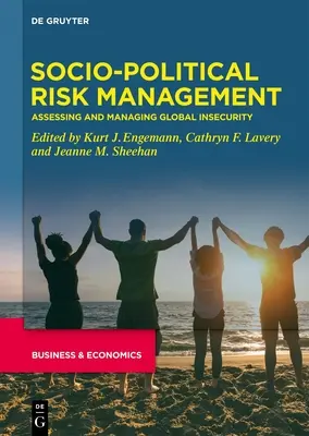 Gestion des risques sociopolitiques : Évaluer et gérer l'insécurité mondiale - Socio-Political Risk Management: Assessing and Managing Global Insecurity