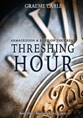 L'heure du battage : Armageddon et Babylone la Grande - Threshing Hour: Armageddon & Babylon the Great