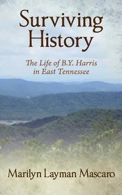 Survivre à l'histoire : La vie de B.Y. Harris dans l'est du Tennessee - Surviving History: The Life of B.Y. Harris in East Tennessee
