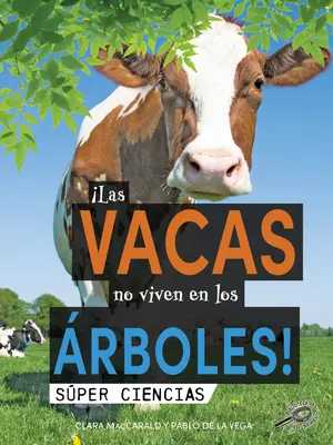 Les vaches ne vivent pas dans les arbres : Les vaches ne vivent pas dans les arbres ! - Las Vacas No Viven En Los rboles!: Cows Don't Live in Trees!