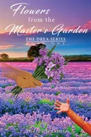 Fleurs du jardin du maître : The Drea Series Book One - Flowers from the Master's Garden: The Drea Series Book One