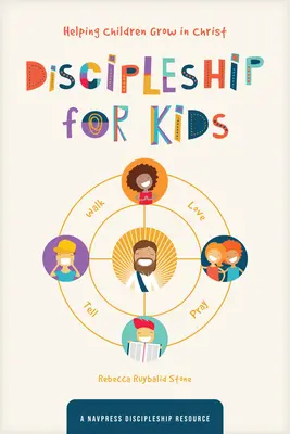 La formation de disciples pour les enfants : Aider les enfants à grandir en Christ - Discipleship for Kids: Helping Children Grow in Christ