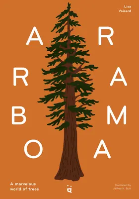 Arborama : Le monde merveilleux des arbres - Arborama: The Marvelous World of Trees