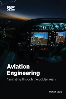 Ingénierie aéronautique : Naviguer à travers les années d'or : Naviguer à travers les années d'or ! - Aviation Engineering: Navigating Through the Golden Years!: Navigating Through the Golden Years!