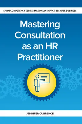 Maîtriser la consultation en tant que praticien des ressources humaines - Mastering Consultation as an HR Practitioner