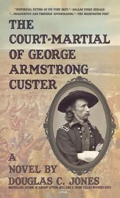 La cour martiale de George Armstrong Custer - The Court-Martial of George Armstrong Custer