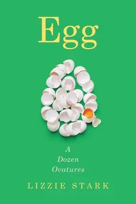 L'œuf : Une douzaine d'ovatures - Egg: A Dozen Ovatures