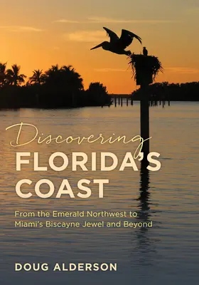 À la découverte de la côte de Floride : Du nord-ouest émeraude au joyau de Biscayne à Miami et au-delà - Discovering Florida's Coast: From the Emerald Northwest to Miami's Biscayne Jewel and Beyond