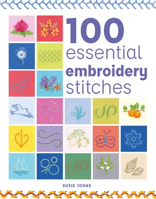 100 points de broderie essentiels - 100 Essential Embroidery Stitches