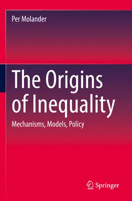 Les origines de l'inégalité : Mécanismes, modèles, politiques - The Origins of Inequality: Mechanisms, Models, Policy