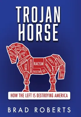 Cheval de Troie : Comment la gauche détruit l'Amérique - Trojan Horse: How the Left is Destroying America