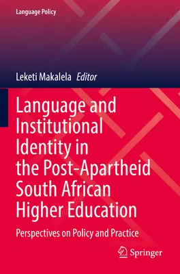 Langue et identité institutionnelle dans l'enseignement supérieur sud-africain post-apartheid : Perspectives sur la politique et la pratique - Language and Institutional Identity in the Post-Apartheid South African Higher Education: Perspectives on Policy and Practice