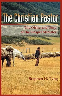 Le pasteur chrétien : Sa fonction et son devoir - The Christian Pastor: His Office and Duty