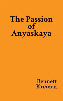 La passion d'Anyaskaya - The Passion of Anyaskaya