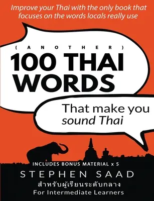 (Un autre) 100 mots thaïs qui vous font parler thaï : Le thaï pour les apprenants intermédiaires - (Another) 100 Thai words that make you sound Thai: Thai for Intermediate Learners