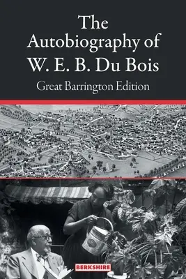 L'autobiographie de W. E. B. Du Bois : Édition Great Barrington - The Autobiography of W. E. B. Du Bois: Great Barrington Edition