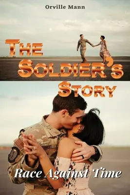 L'histoire du soldat : Une course contre la montre - The Soldier's Story: Race Against Time
