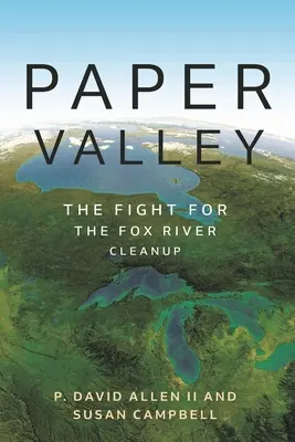 La vallée du papier : La lutte pour la dépollution de la rivière Fox - Paper Valley: The Fight for the Fox River Cleanup