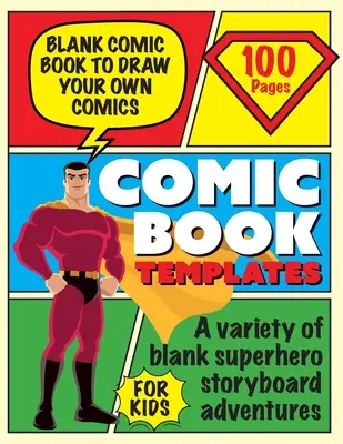 Blank Comic Book Dessinez vos propres bandes dessinées : Créer des Storyboards et des Histoires Sketchbook pour les enfants - Blank Comic Book Draw Tour Own Comics: Create Storyboards and Stories Sketchbook for Kids