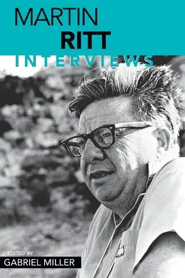 Martin Ritt : Interviews - Martin Ritt: Interviews