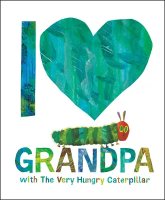 J'aime grand-père et la chenille très affamée - I Love Grandpa with the Very Hungry Caterpillar