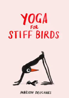 Yoga pour les oiseaux raides - Yoga for Stiff Birds