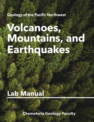 Volcans, montagnes et tremblements de terre : Manuel de géologie - Volcanoes, Mountains, and Earthquakes: Geology Lab Manual