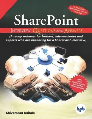 Questions et réponses pour les entretiens SharePoint : Obtenez une vue d'ensemble de ce qui est demandé dans les entretiens SharePoint. - SharePoint Interview Questions and Answers: Get the birds eye view of what is required in SharePoint interviews