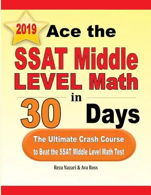 Ace the SSAT Middle Level Math in 30 Days : Le cours accéléré ultime pour battre le test de mathématiques du niveau moyen du SSAT - Ace the SSAT Middle Level Math in 30 Days: The Ultimate Crash Course to Beat the SSAT Middle Level Math Test