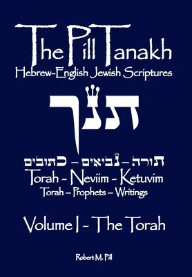 La pilule Tanakh : Ecritures juives en hébreu et en anglais - Volume I, La Torah - The Pill Tanakh: Hebrew-English Jewish Scriptures - Volume I, The Torah