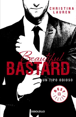 Beautiful Bastard : Un Tipo Odioso / Beautiful Bastard - Beautiful Bastard: Un Tipo Odioso / Beautiful Bastard