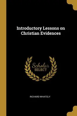 Leçons introductives sur les évidences chrétiennes - Introductory Lessons on Christian Evidences