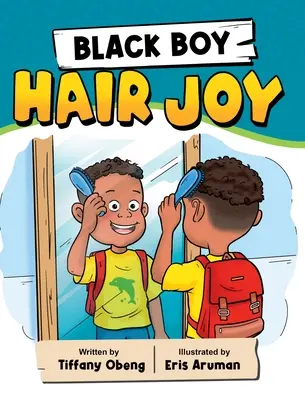 La joie des cheveux des garçons noirs : Un livre de rimes qui enseigne aux garçons noirs l'amour de soi - Black Boy Hair Joy: A Rhyming Book that Teaches Black Boys Self Love