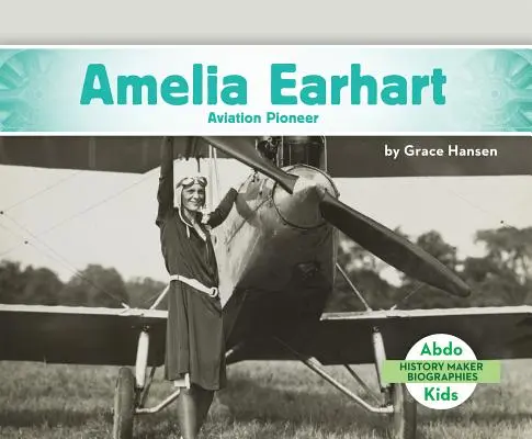 Amelia Earhart : Pionnière de l'aviation - Amelia Earhart: Aviation Pioneer