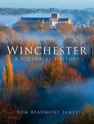 Winchester : Une histoire en images - Winchester: A Pictorial History