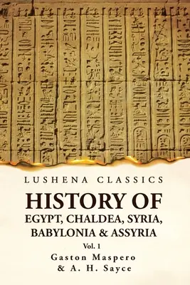 Histoire de l'Egypte, de la Chaldée, de la Syrie, de la Babylonie et de l'Assyrie par Gaston Volume 1 - History of Egypt, Chaldea, Syria, Babylonia and Assyria by Gaston Volume 1