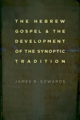 L'Évangile hébreu et le développement de la tradition synoptique - The Hebrew Gospel and the Development of the Synoptic Tradition