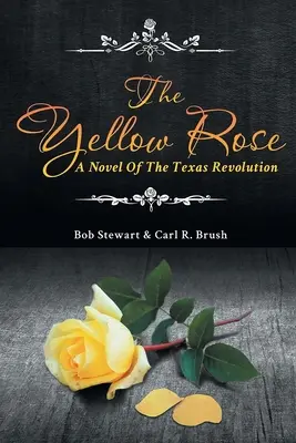 La rose jaune : Un roman de la révolution texane - The Yellow Rose: A Novel of the Texas Revolution
