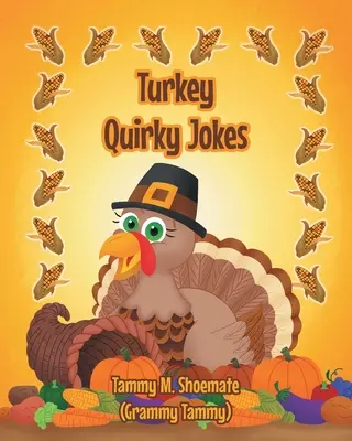 Turkey Quirky Jokes (Shoemate (Grammy Tammy) Tammy M.)