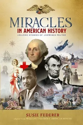 Miracles dans l'histoire américaine - Édition cadeau : 50 histoires inspirantes tirées des volumes 1 et 2 du best-seller Miracles dans l'histoire américaine - Miracles in American History - Gift Edition: 50 Inspiring Stories from Volumes One & Two of the Best-Selling Miracles in American History