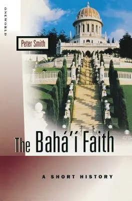 La foi baha'ie : Une brève histoire - The Baha'i Faith: A Short History