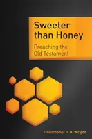 Plus doux que le miel : Prêcher l'Ancien Testament - Sweeter than Honey: Preaching the Old Testament