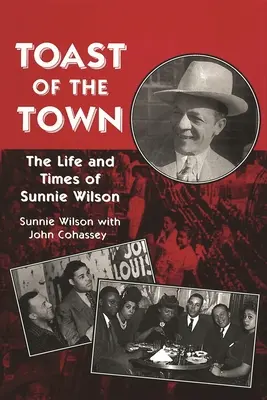 Toast of the Town : La vie et l'époque de Sunnie Wilson - Toast of the Town: The Life and Times of Sunnie Wilson