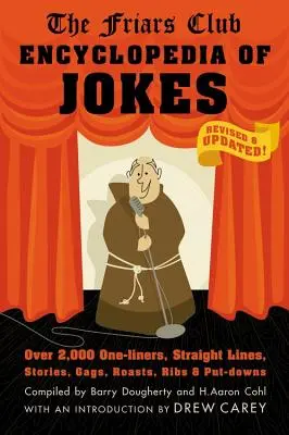 Encyclopédie des blagues du Friars Club : Révisée et mise à jour ! Plus de 2 000 blagues d'une ligne, lignes droites, histoires, gags, rires, côtes et dénigrements. - Friars Club Encyclopedia of Jokes: Revised and Updated! Over 2,000 One-Liners, Straight Lines, Stories, Gags, Roasts, Ribs, and Put-Downs